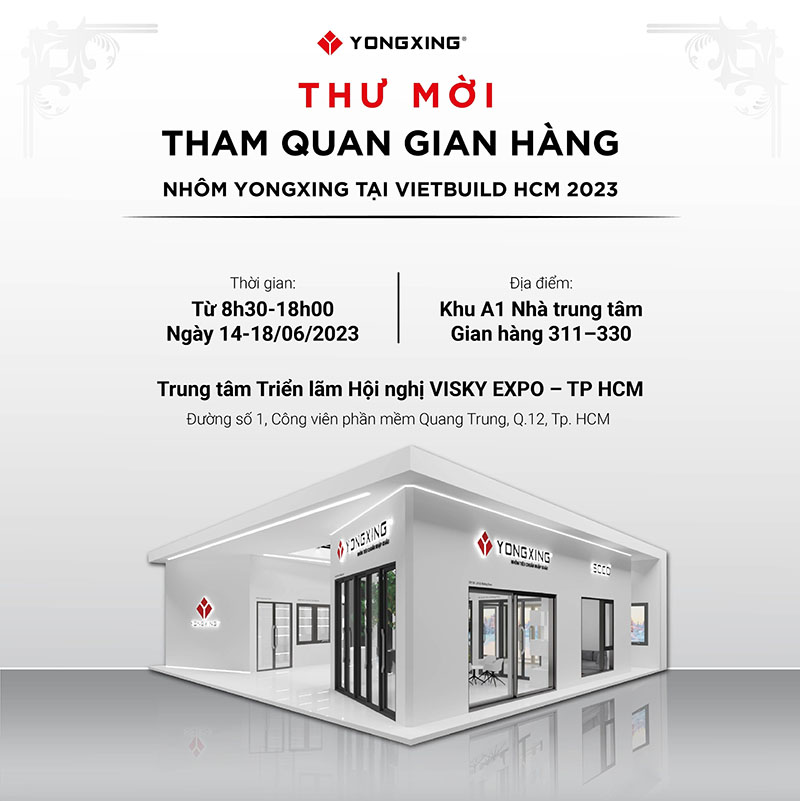 Thư mời khách hàng tham quan gian hàng Nhôm Yongxing tại Vietbuild HCM 2023